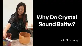 What is a Crystal Sound Bath? with Elaine Victoria Yang