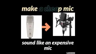 HOW TO MAKE A CHEAP MIC SOUND LIKE AN EXPENSIVE MIC IN FL STUDIO 20