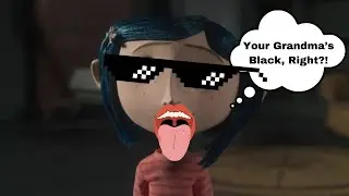 Coraline…Was a Rac*st?