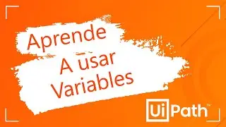 Handling VARIABLES with UIPATH in SPANISH