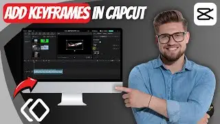 How to Add Keyframes in CapCut PC Tutorial!