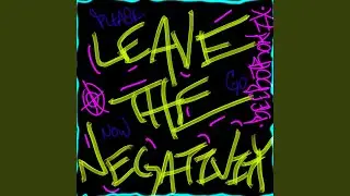 Leave The Negativity