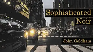 Cinematic & Jazzy Film Noir Moods - Sophisticated Noir