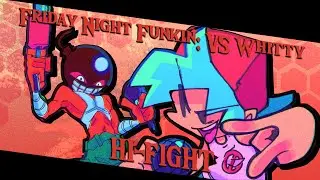 Hi-Fight - Friday Night Funkin': VS Whitty (FAN SONG)