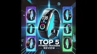 Top 5 Fitness Trackers of 2024: Stay on Top of Your Health Goals!