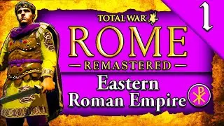 EASTERN ROMAN EMPIRE REMASTERED! Rome Total War Remastered Eastern Roman Empire Campaign Gameplay #1