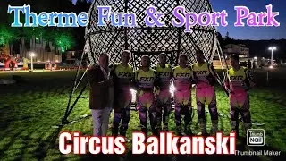 с. Баня / Therme  Fun  & Sport Park  / Circus Balkanski...😉