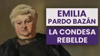 Emilia Pardo Bazán, the rebellious countess