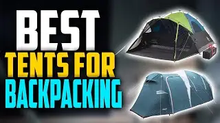 ✅Top 5: Best Tents For Backpacking In 2025 👌 [Best 2 Person Backpacking Tent  ]