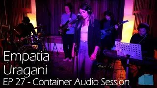 Empatia - Uragani - EP 27 - Container Audio Session