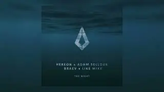 HEREON X ADAM SELLOUK X BRAEV x LIKE MIKE - The Night
