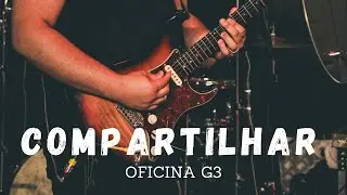 COMPARTILHAR | OFICINA G3 (Solo Cover)