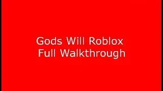 Gods Will Roblox Full Walkthrough
