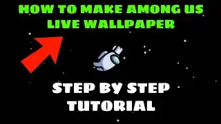 How To Make Among Us Live Wallpaper (Full Step By Step Tutorial) | Android and IOS | Among Us