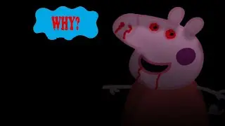 Creepypasta - Peppa Pig - Why?