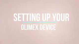 Setting up your Olimex device