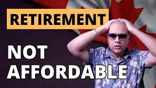 Retirement Unaffordable in Canada 🇨🇦