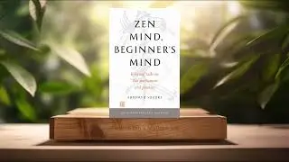 [Review] Zen Mind, Beginner's Mind: 50th Anniversary Edition (Shunryu Suzuki) Summarized