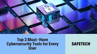 Top 3 Cybersecurity Tools Every User Should Have