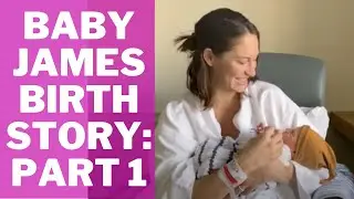 Baby James Birth Story: Part 1