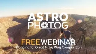 WEBINAR REPLAY | Planning for Great Composition | Milky Way Photography