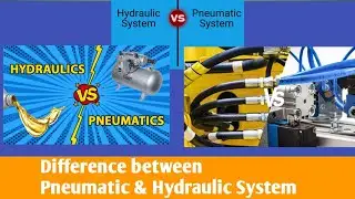 Pneumatic Vs Hydraulic Systems|| Difference Between Hydraulic And Pneumatic System