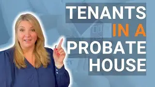 Selling A House In Probate With Tenants  |  Sacramento County Probate