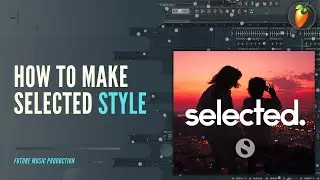 How To Make Selected Style Deep House | FLP