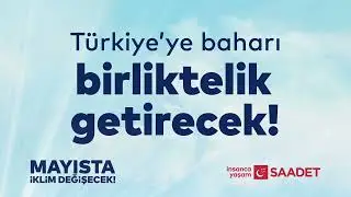 Türkiye'ye baharı birliktelik getirecek! 14 Mayıs'ta İklim Değişecek!
