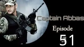 Captain Abbas Episode 51