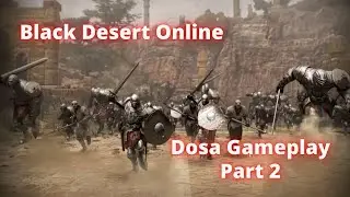 Black Desert Online - Dosa Gameplay - Part 2