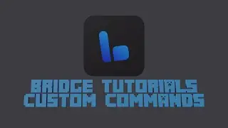 Bridge Tutorial: Addons #5 Custom Commands