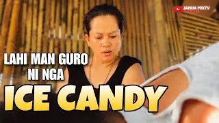 KINI NGA ICE CANDY, DAGKO TAAS MAKATAGBAW