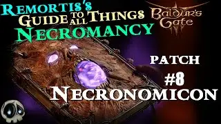 A Guide to all Things Necromancy in Baldur's Gate 3 - Patch 8 Necronomicon