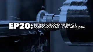 Setting a Second Reference Position on Mill and Lathe - Know Your DN, Episode 20