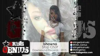 Ishawna - Stop Chat (Raw) - May 2015
