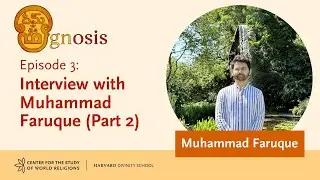 Interview with Dr. Muhammad Faruque, part 2 | Om-gnosis Episode 3