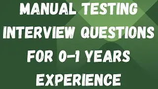 Manual Testing Interview Questions for 0-1 Years Experience | Software Testing Interview Question