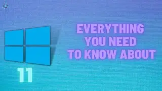 Windows 11 Everything You Need To Know