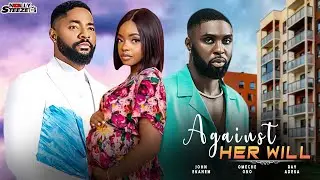 AGAINST HER WILL |JOHN EKANEM, OMECHE OKO, RAY ADEKA| - Full Nigerian movie 2025