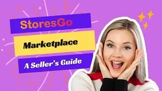 Mastering StoresGo Marketplace | | A Seller’s Guide