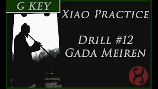 Drill #12: Gada Meiren (嘎达梅林) - Xiao Practice Series (G Key)