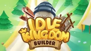 Idle Kingdom Builder - первый взгляд
