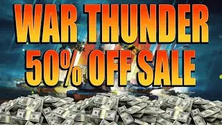War Thunder 50% Off: DON'T MISS OUT!