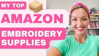 My Top Amazon Embroidery Supplies we use everyday in our Small Business