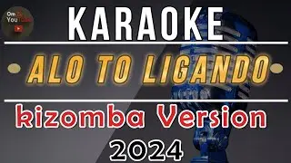 Karaoke🎤 KIZOMBA ( Alo To Ligando ) Viral version 2024 🇹🇱 #karaoke #kizomba #dansa  #lagutetun
