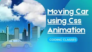 CSS Tutorial: Moving Car using css animation, css animation full tutorial, how to animate object css