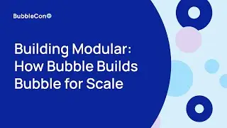 Building Modular: How Bubble Builds Bubble for Scale [BubbleCon 2023]