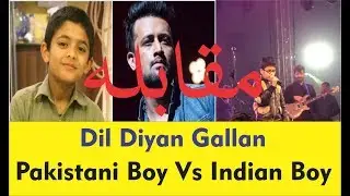 Dil Diyan Gallan By Pakistani Boy Vs Indian Boy