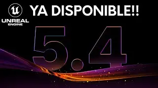 UNREAL 5.4 NOVEDADES! Ya Disponible!